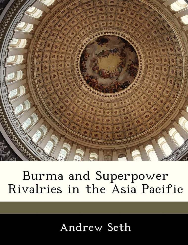 Burma and Superpower Rivalries in the Asia Pacific