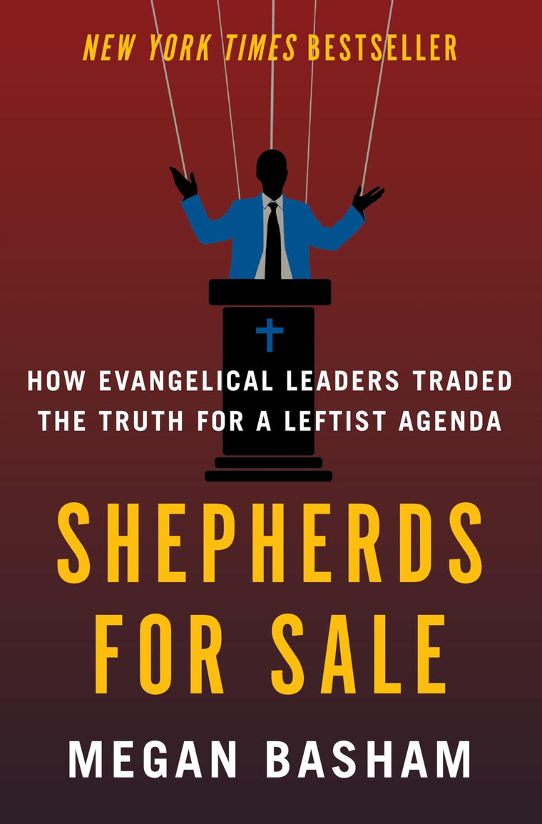Shepherds for Sale: How Evangelical Leaders Traded the Truth for a Leftist Agenda