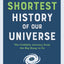 The Shortest History of Our Universe: The Unlikely Journey from the Big Bang to Us