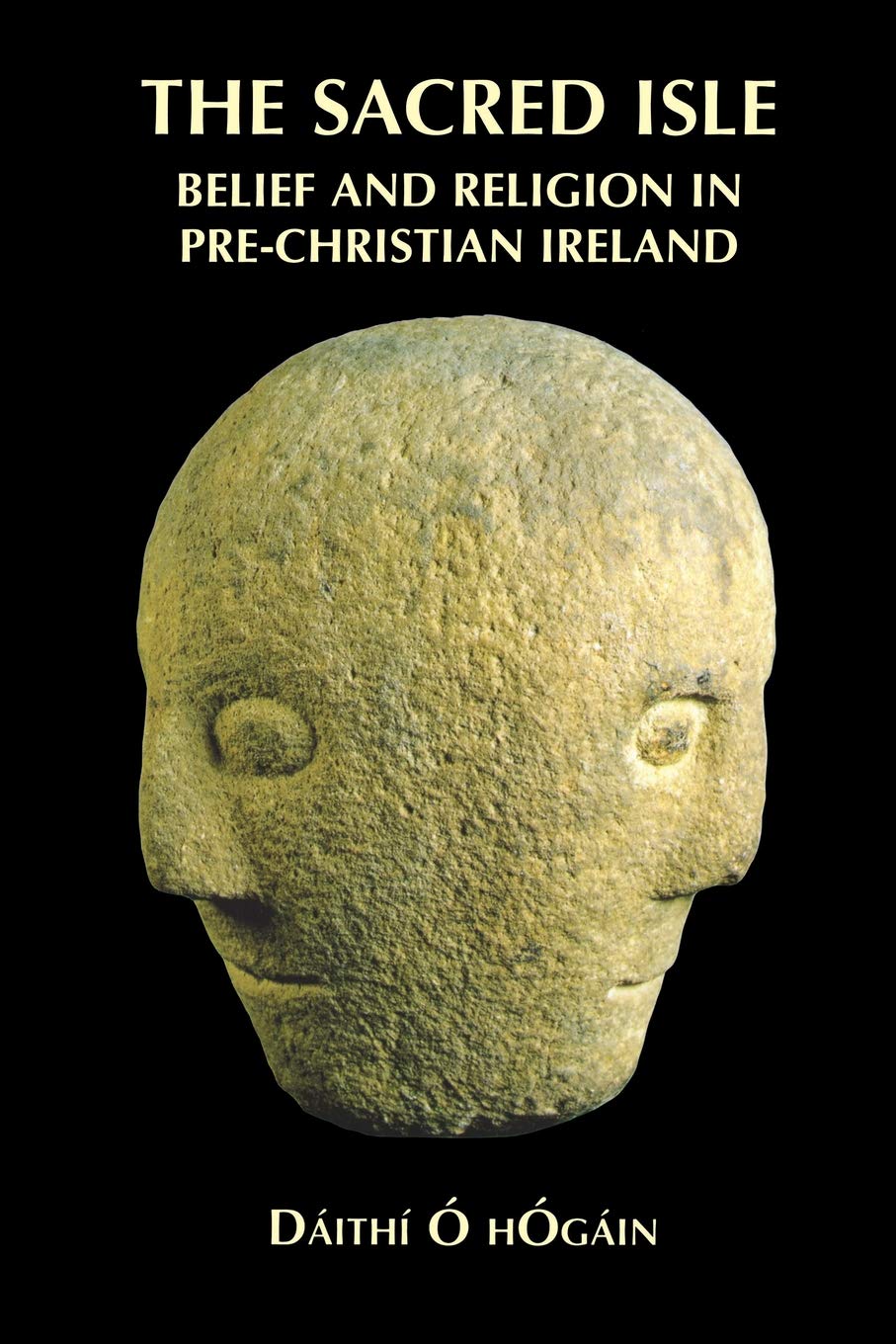 The Sacred Isle: Belief and Religion in Pre-Christian Ireland