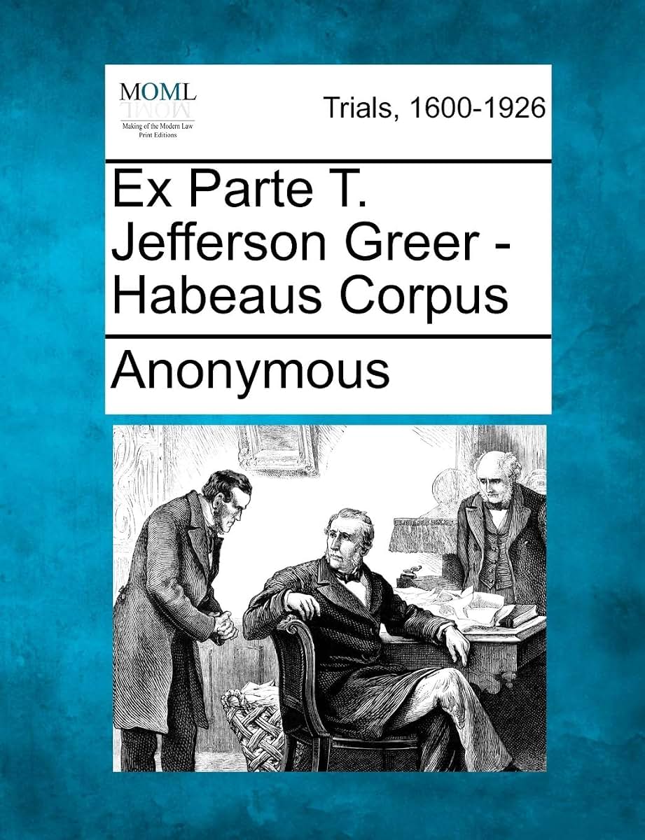 Ex Parte T. Jefferson Greer - Habeaus Corpus