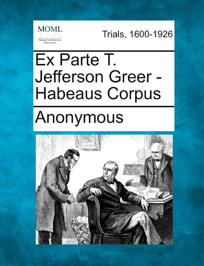 Ex Parte T. Jefferson Greer - Habeaus Corpus