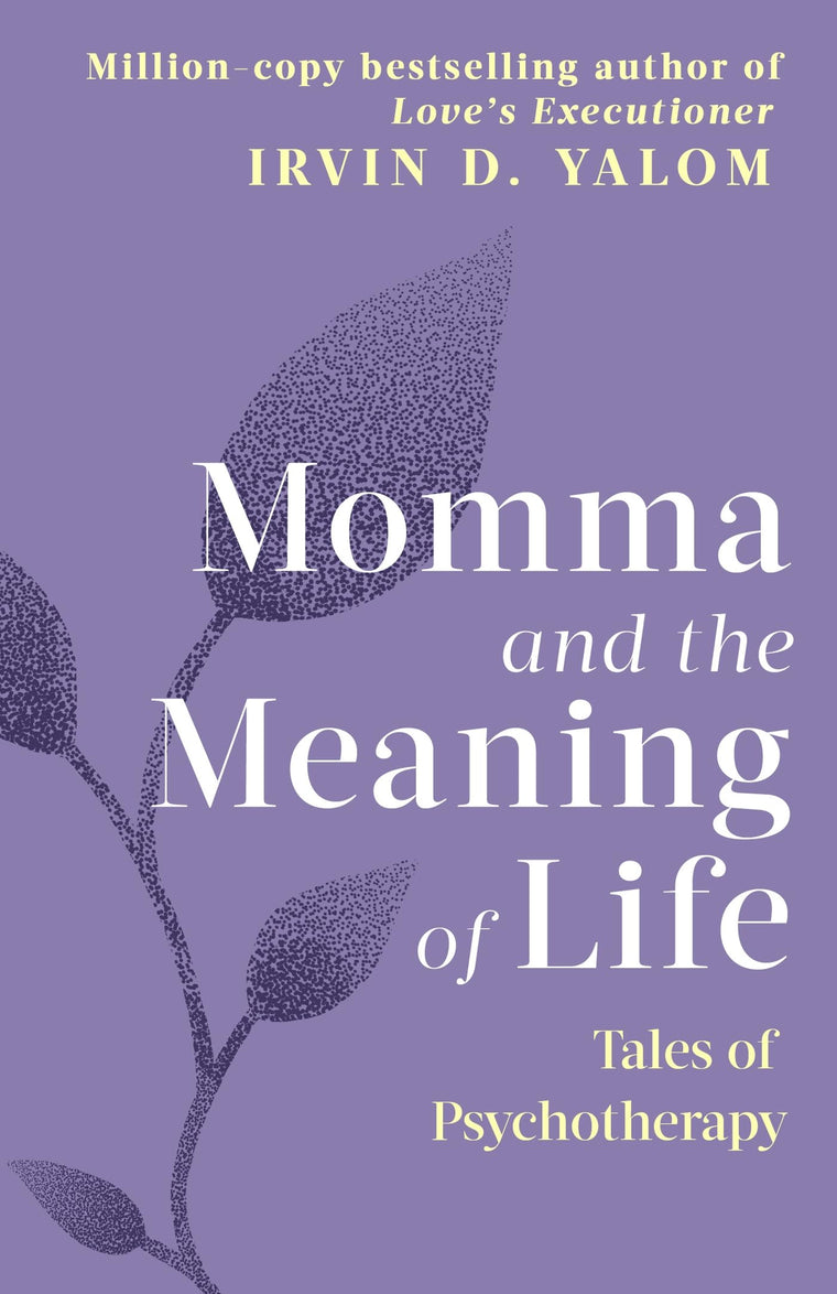 Momma and the Meaning of Life: Tales of Psychotherapy