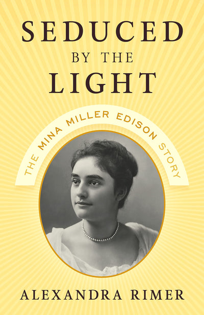 Seduced by the Light: The Mina Miller Edison Story
