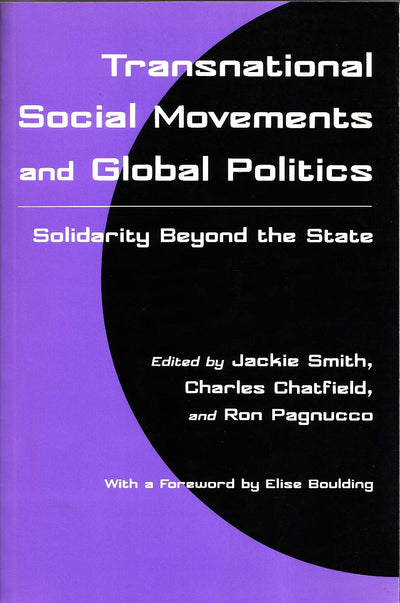 Transnational Social Movements and Global Politics: Solidarity Beyond the State (Syracuse Studies on Peace and Conflict Resolution)