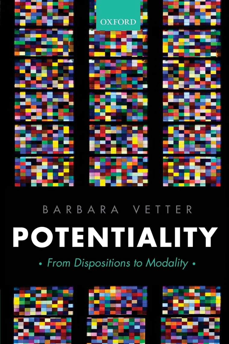 Potentiality: From Dispositions to Modality (Oxford Philosophical Monographs)