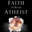 I Don't Have Enough Faith to Be an Atheist by Norman L. Geis (New)