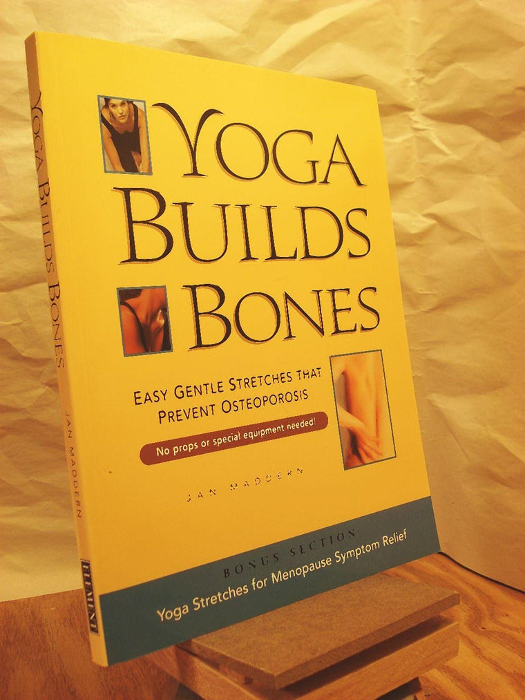 Yoga Builds Bones: Easy Gentle Stretches That Prevent Osteoporosis