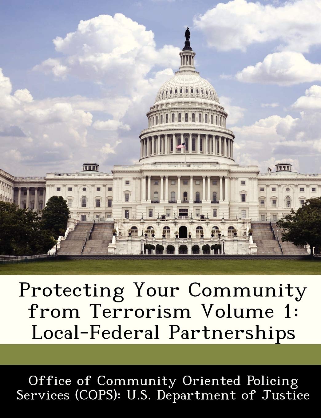 Protecting Your Community from Terrorism Volume 1: Local-Federal Partnerships