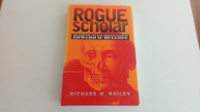 Rogue Scholar: The Sinister Life and Celebrated Death of Edward H. Rulloff
