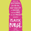 Plastic Purge: How to Use Less Plastic, Eat Better, Keep Toxins Out of Your Body, and Help Save the Sea Turtles!