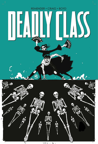Deadly Class Volume 6: This Is Not the End by Remender, Rick