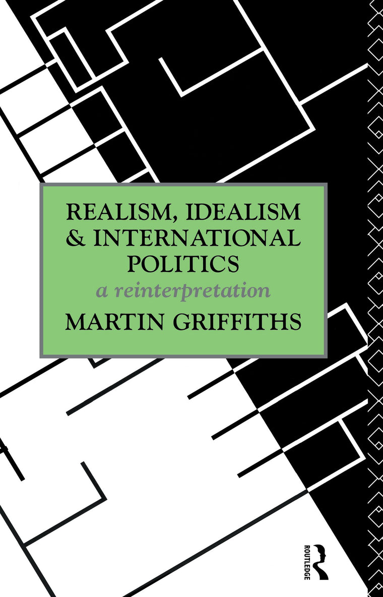 Realism, Idealism and International Politics: a reinterpretation