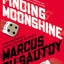 Finding Moonshine: A Mathematician's Journey Through Symmetry