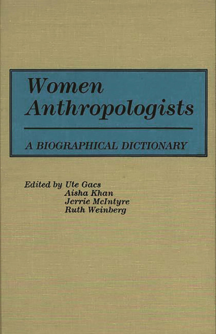 Women Anthropologists: A Biographical Dictionary