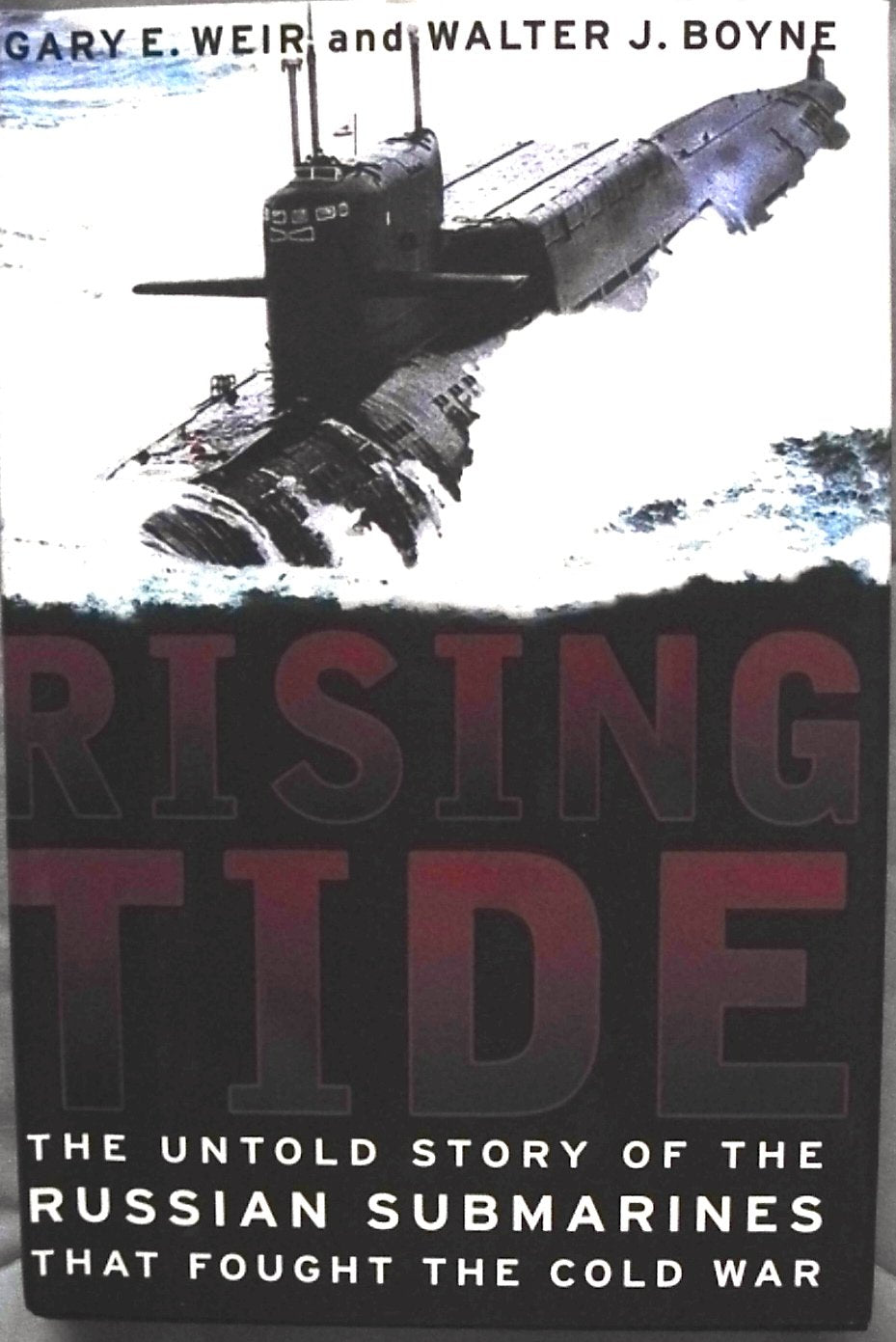 Rising Tide: The Untold Story Of The Russian Submarines That Fought The Cold War