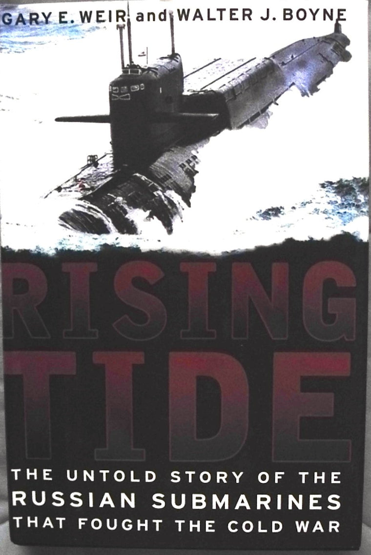 Rising Tide: The Untold Story Of The Russian Submarines That Fought The Cold War