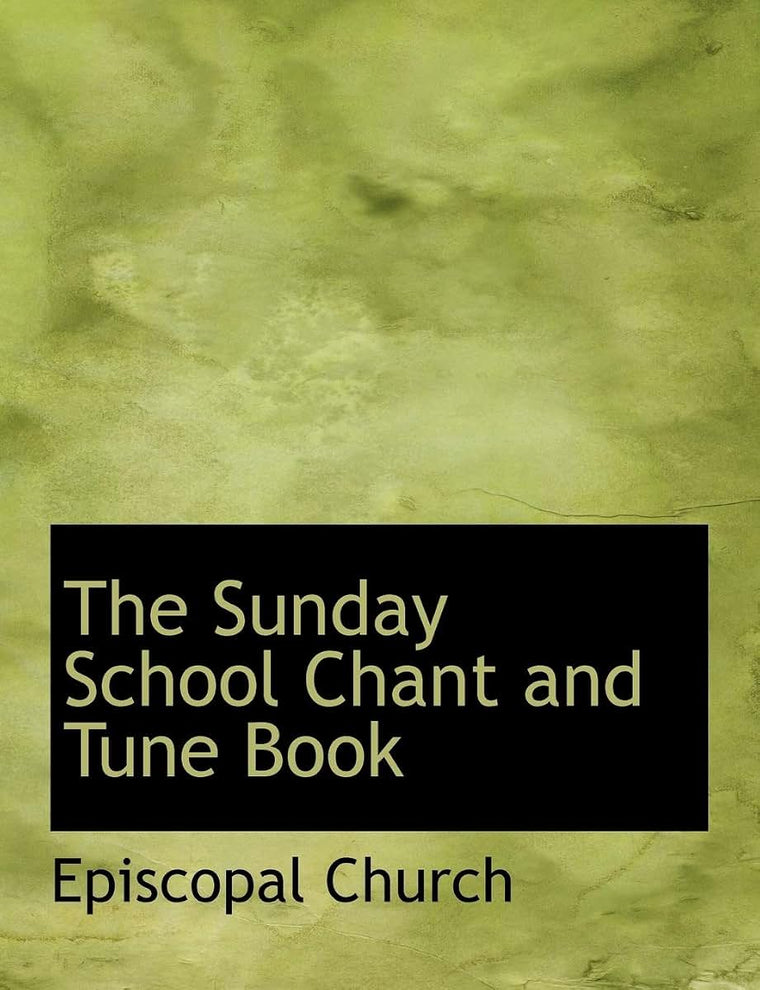 The Sunday School Chant and Tune Book