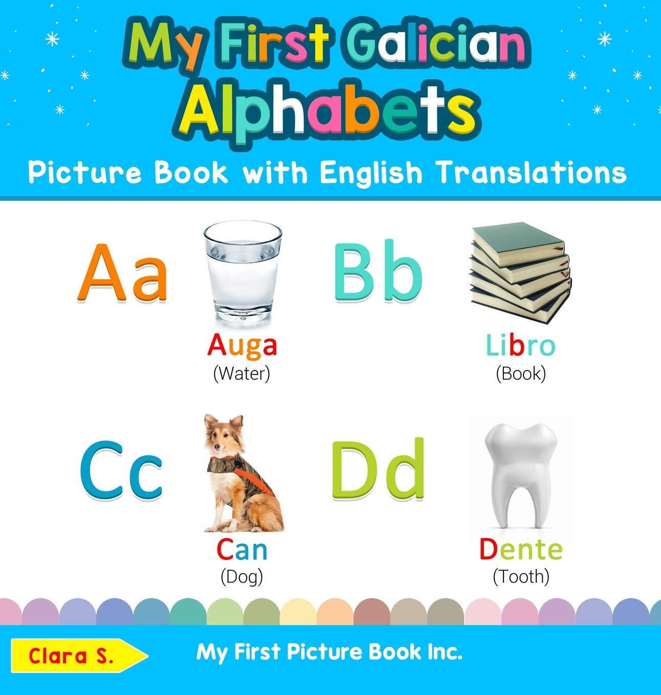 My First Galician Alphabets Picture Book with English Translations: Bilingual Early Learning & Easy Teaching Galician Books for Kids (Teach & Learn Basic Galician Words for Children)