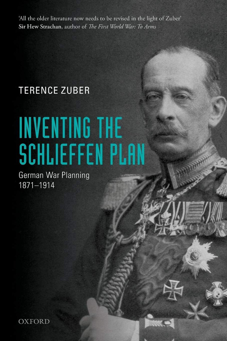 Inventing the Schlieffen Plan: German War Planning 1871-1914