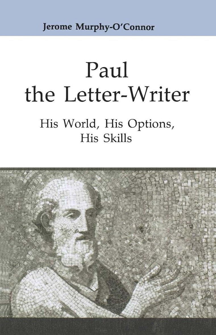 Paul the Letter-Writer: His World, His Options, His Skills (Good News Studies)