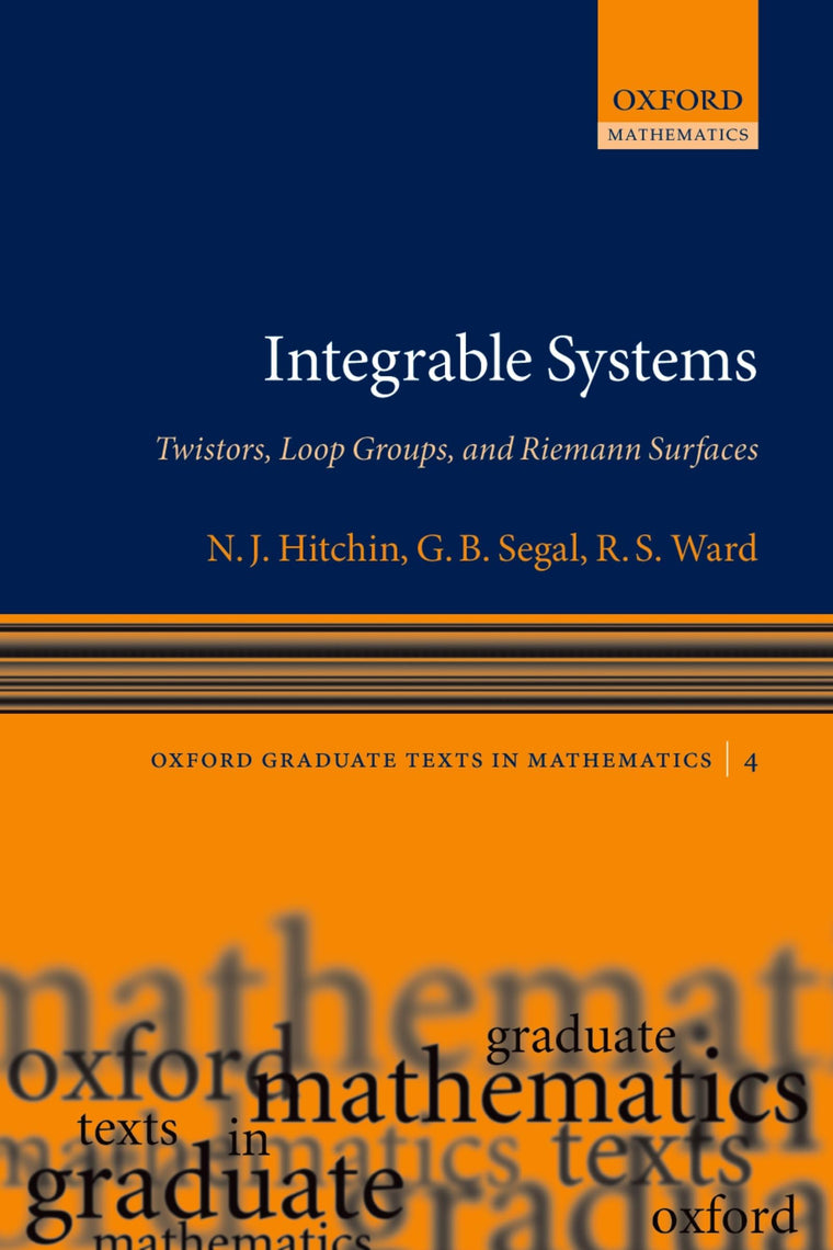 Integrable Systems: Twistors, Loop Groups, and Riemann Surfaces (Oxford Graduate Texts in Mathematics)