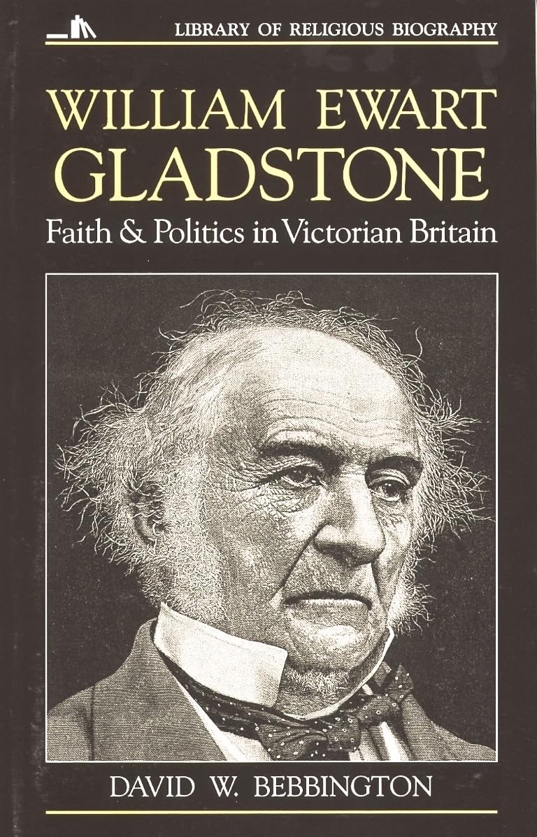 William Ewart Gladstone: Faith and Politics in Victorian Bri