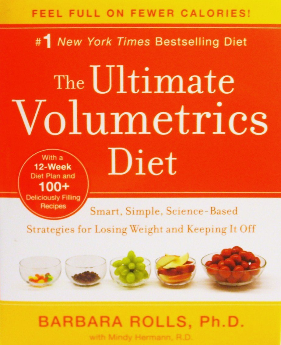 The Ultimate Volumetrics Diet: Smart, Simple, Science-Based Strategies for Losing Weight and Keeping It Off