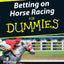 Betting Horse Racing for Dummies