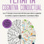 Terapia cognitiva conductual: Los 21 consejos y trucos más efectivos para volver a capacitar tu cerebro y superar la depresión, la ansiedad y fobias (Spanish Edition)