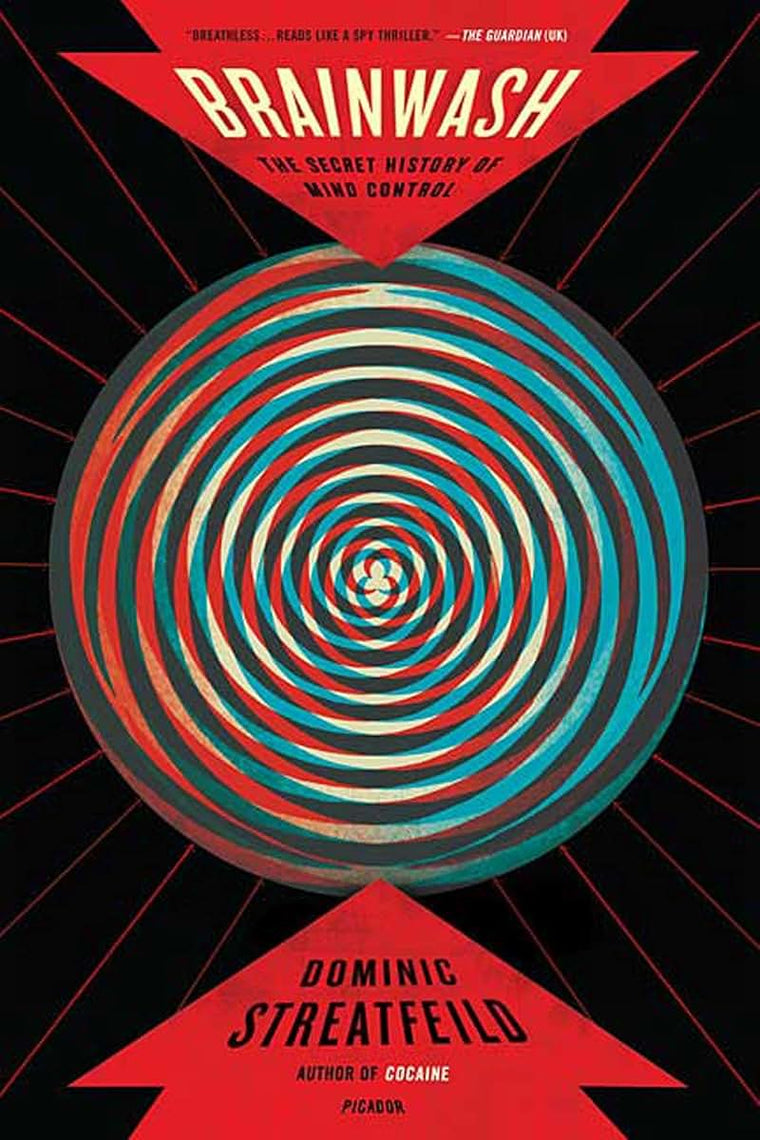 Brainwash: The Secret History of Mind Control