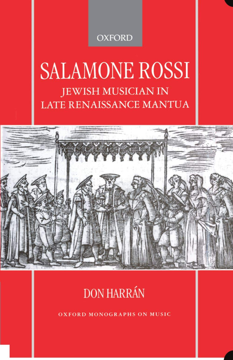 Salamone Rossi, Jewish Musician in Late Renaissance Mantua (Oxford Monographs on Music)