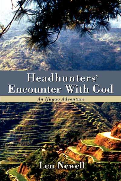 Headhunters' Encounter With God: An Ifugao Adventure