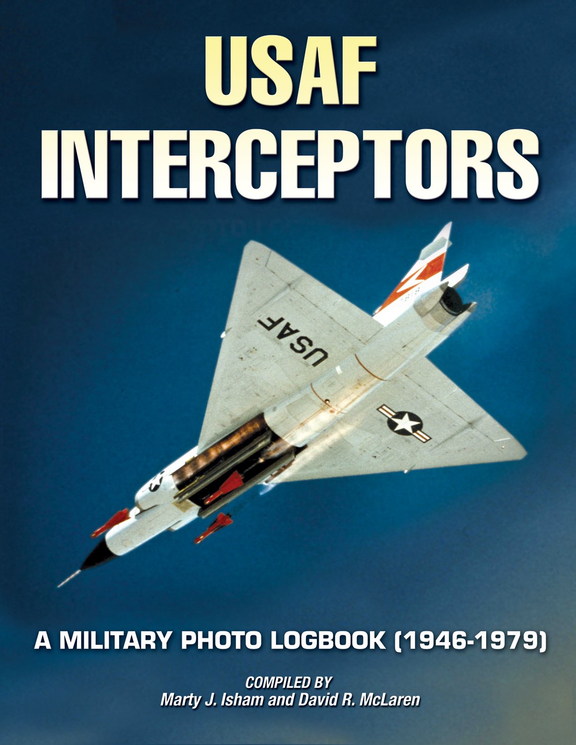 USAF Interceptors: A Military Photo Logbook (1946-1979)