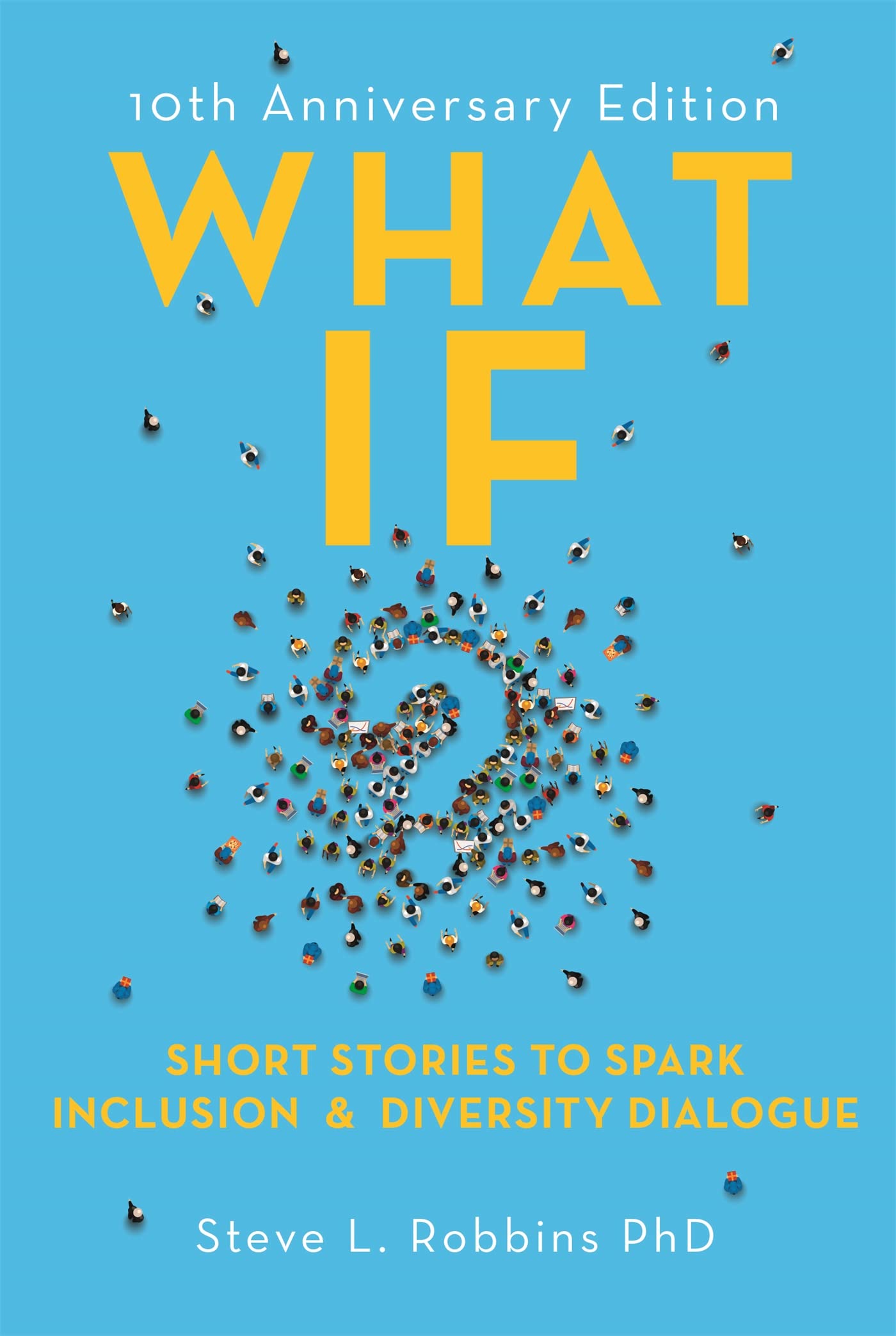 What If?, 10th Anniversary Edition: Short Stories to Spark Inclusion & Diversity Dialogue