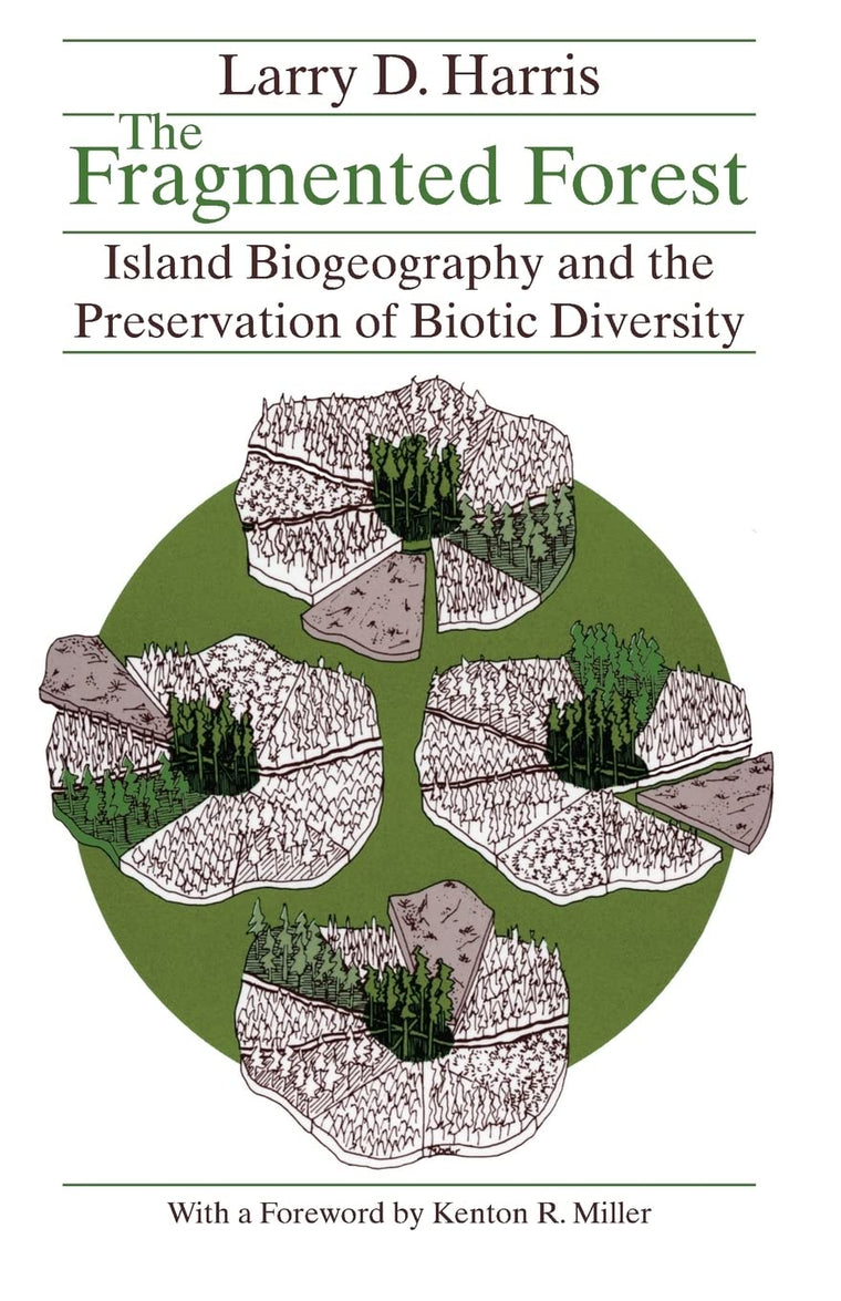 The Fragmented Forest: Island Biogeography Theory and the Preservation of Biotic Diversity (Chicago Original Paperback)