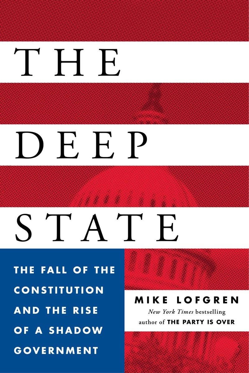 The Deep State: The Fall of the Constitution and the Rise of