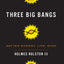 Three Big Bangs: Matter-Energy, Life, Mind