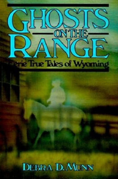 Ghosts on the Range: Eerie True Tales of Wyoming (The Pruett Series)