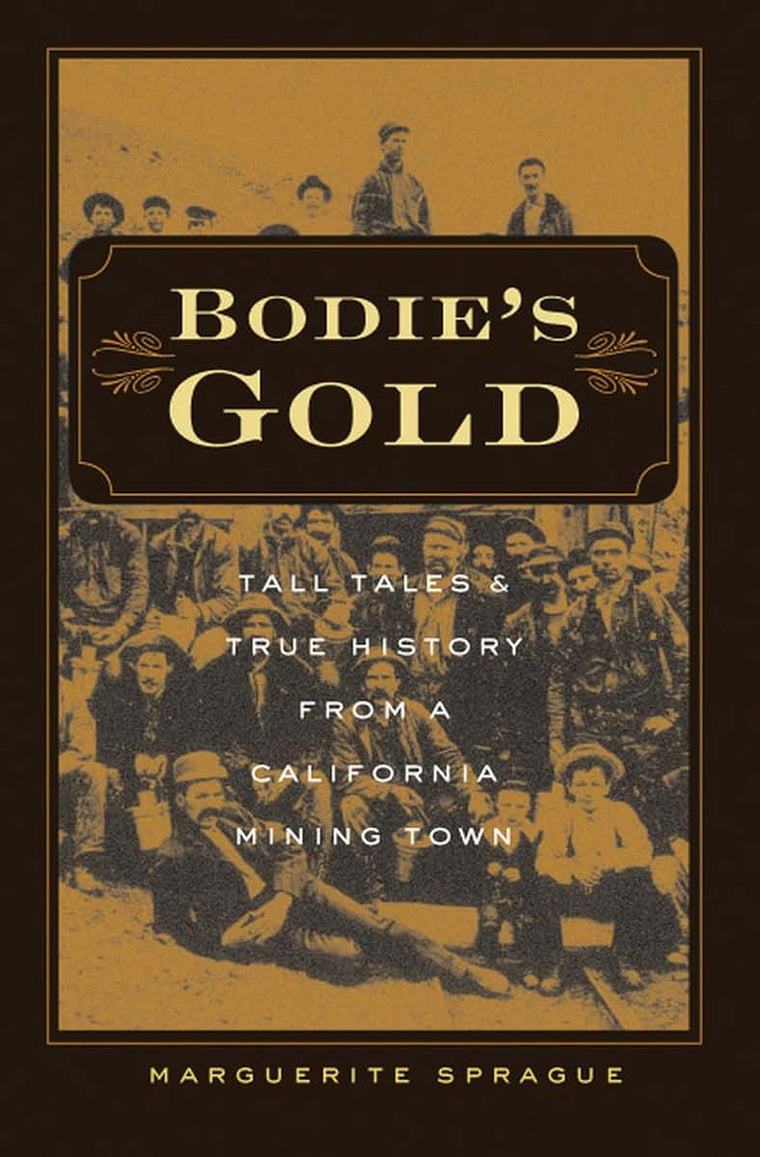 Bodies Gold: Tall Tales and True History from a California Mining Town