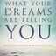 What Your Dreams Are Telling You: Unlocking Solutions While You Sleep