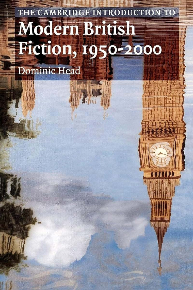 The Cambridge Introduction to Modern British Fiction, 1950-2000 (Cambridge Introductions to Literature)