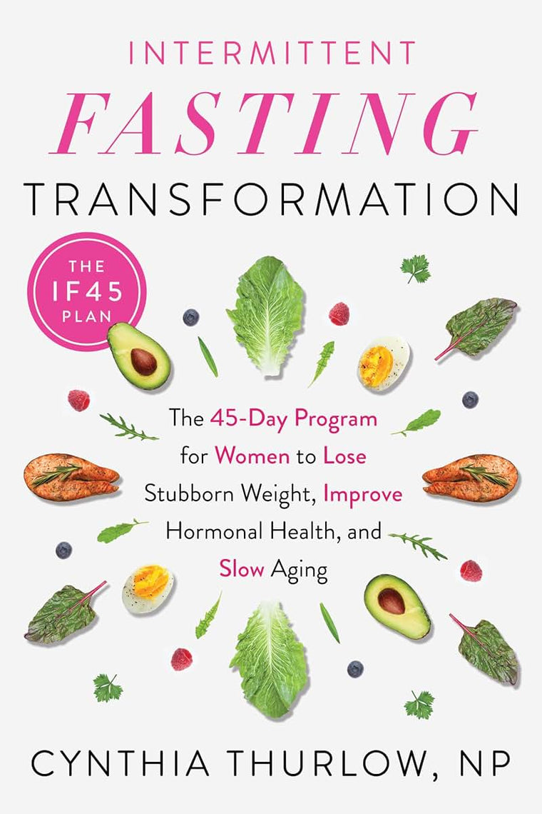 Intermittent Fasting Transformation: The 45-Day Program for Women to Lose Stubborn Weight, Improve Hormonal Health, and Slow Aging
