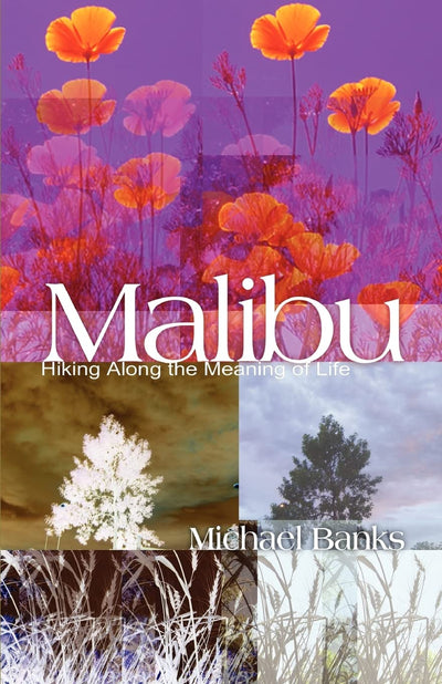 MALIBU: Hiking Along the Meaning of Life