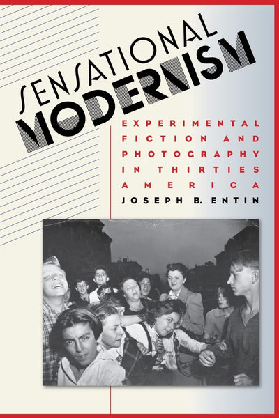 Sensational Modernism: Experimental Fiction and Photography in Thirties America (Cultural Studies of the United States)