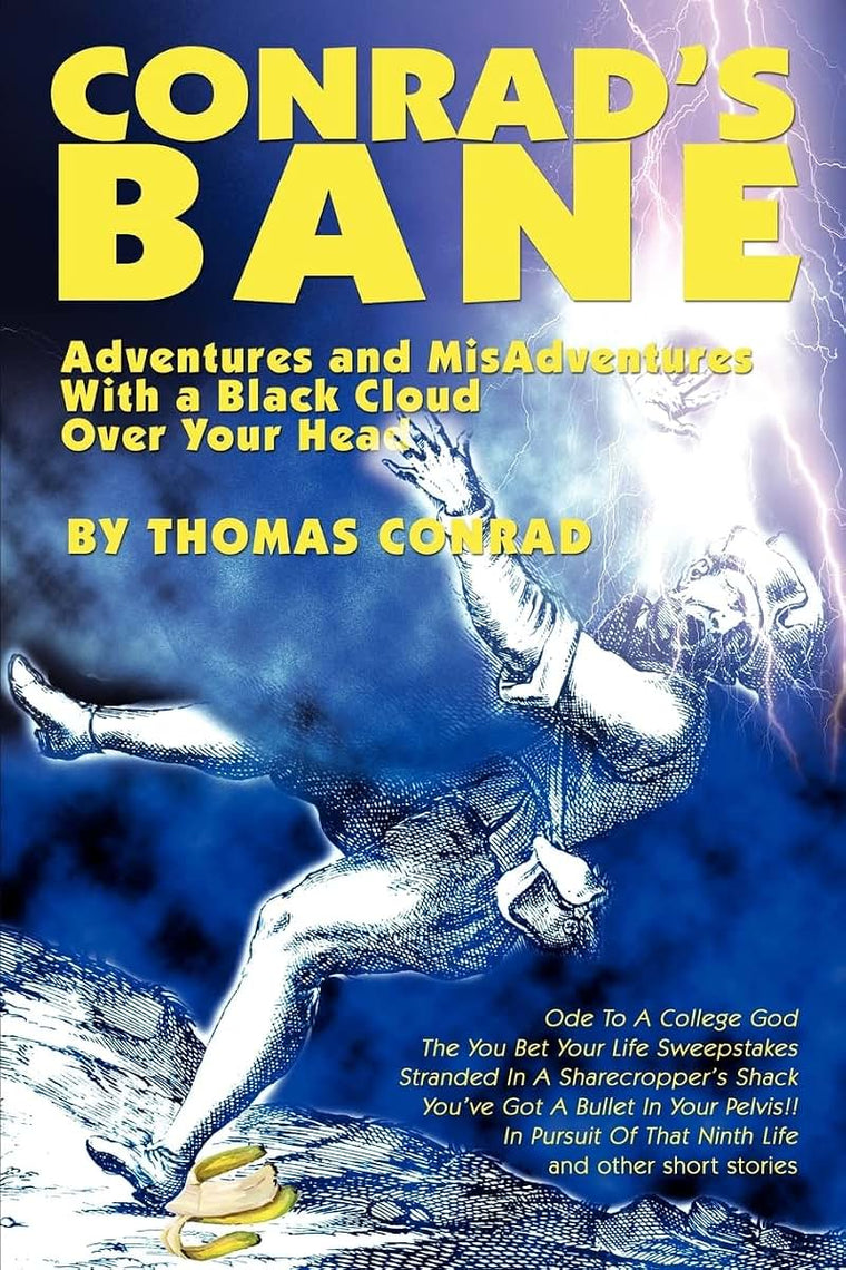 Conrad's Bane: Adventures and MisAdventures With a Black Cloud Over Your Head