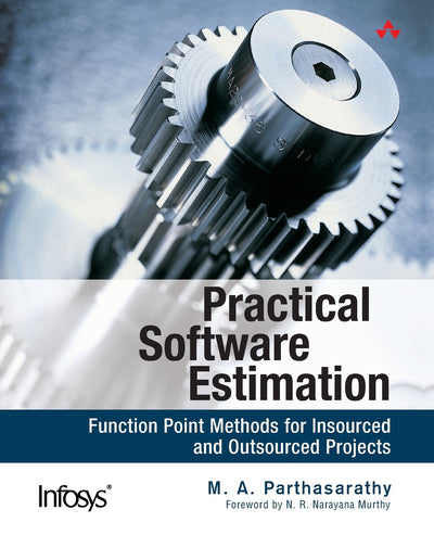 Practical Software Estimation: Function Point Methods for Insourced and Outsourced Projects