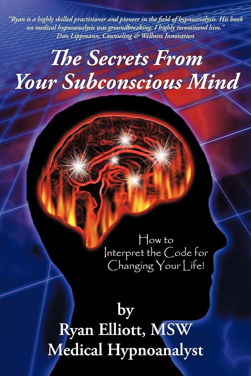The Secrets From Your Subconscious Mind: How to Interpret the Code for Changing Your Life!