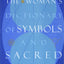 The Woman's Dictionary of Symbols and Sacred Objects