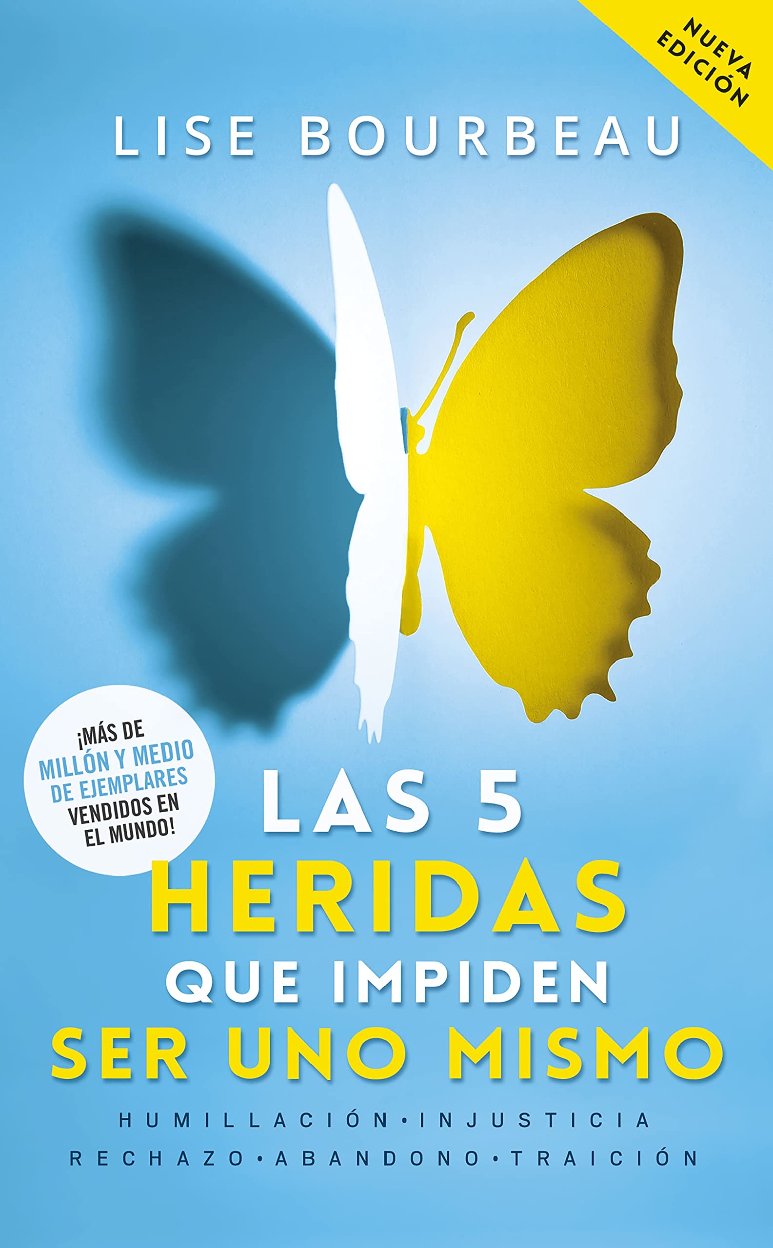 Las 5 heridas que impiden ser uno mismo / Heal Your Wounds & Find Your True Self: Finally, a Book That Explains Why It's So Hard Being Yourself! (Spanish Edition)